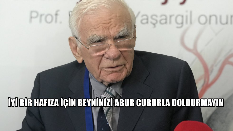 Gazi Yaşargil: "Hafızamı gereksiz yükten koruyorum"