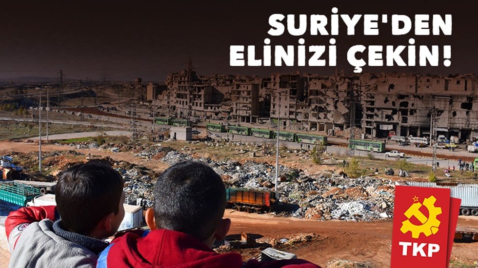 TKP'den a&ccedil;ıklama: Suriye halkı bunu hak etmiyor