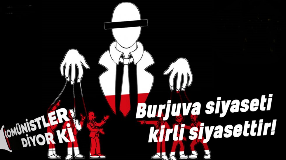 Kom&uuml;nistler diyor ki: &ldquo;Burjuva siyasetinde iftira, kumpas hep vardır&rdquo;