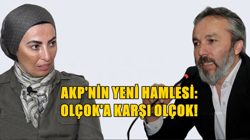 AKP’den karşı hamle: Nihal Olçok'a karşı Cevat Olçok….