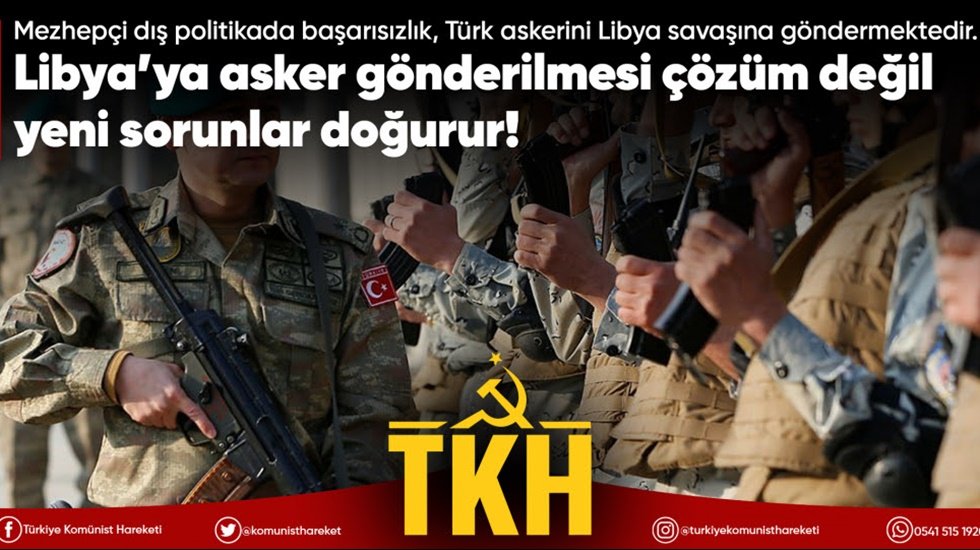 Kom&uuml;nistler diyor ki: &ldquo;Libya&rsquo;ya asker g&ouml;nderilmesi &ccedil;&ouml;z&uuml;m değil yeni sorunlar doğurur!&rdquo;
