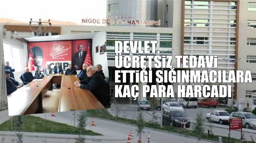 Niğde'de sığınmacılara harcanan sağlık &ouml;deneği dudak u&ccedil;uklattı