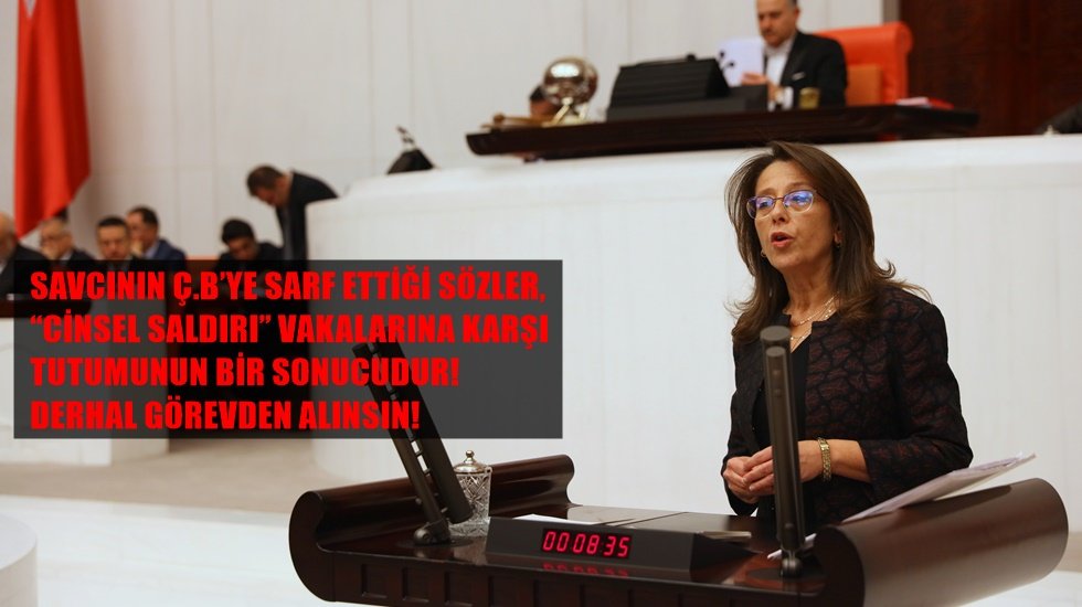 Oya Ersoy: O Savcı Derhal g&ouml;revden alınsın!