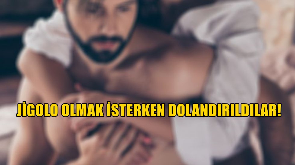 Dolandırıcılar bu kez de Jigolo olmak isteyen gen&ccedil;ler b&ouml;yle dolandırıldı