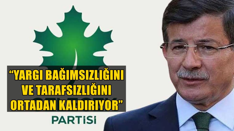 Gelecek Partisi'nden h&uuml;k&uuml;mete &ccedil;ok sert yargı eleştirisi