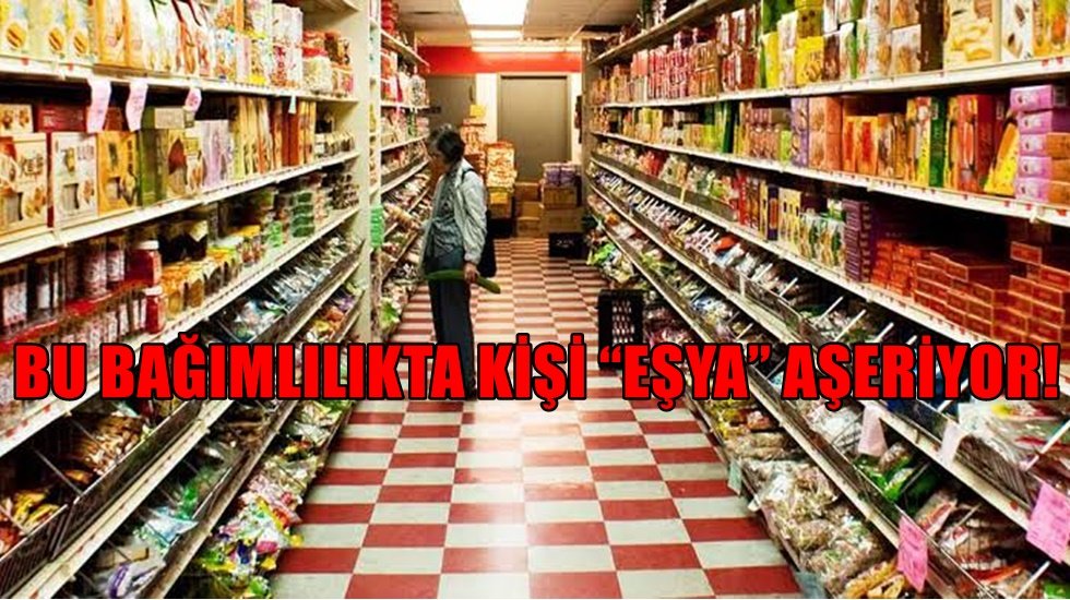İhtiyacı olmadan alışveriş yapmak; tüketim bağımlılığı