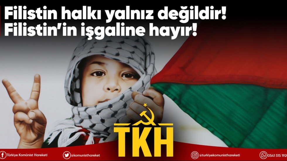 TKH: Filistin halkı yalnız değildir! Filistin&rsquo;in işgaline hayır!