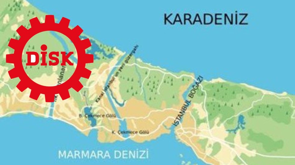 DİSK, Kanal İstanbul Projesi &Ccedil;ED raporunun iptali i&ccedil;in dava a&ccedil;tı