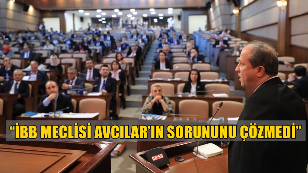 Hançerli, İBB Meclisi’ni Avcılarlılara şikayet etti