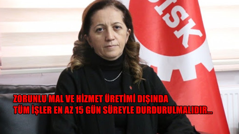 Arzu &Ccedil;erkezoğlu: &ldquo;İşten &ccedil;ıkarmalar yasaklanmalı&rdquo;