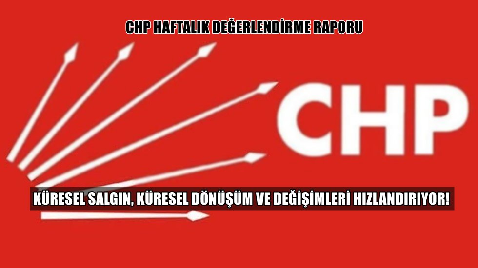 CHP Haftalık değerlendirme raporu