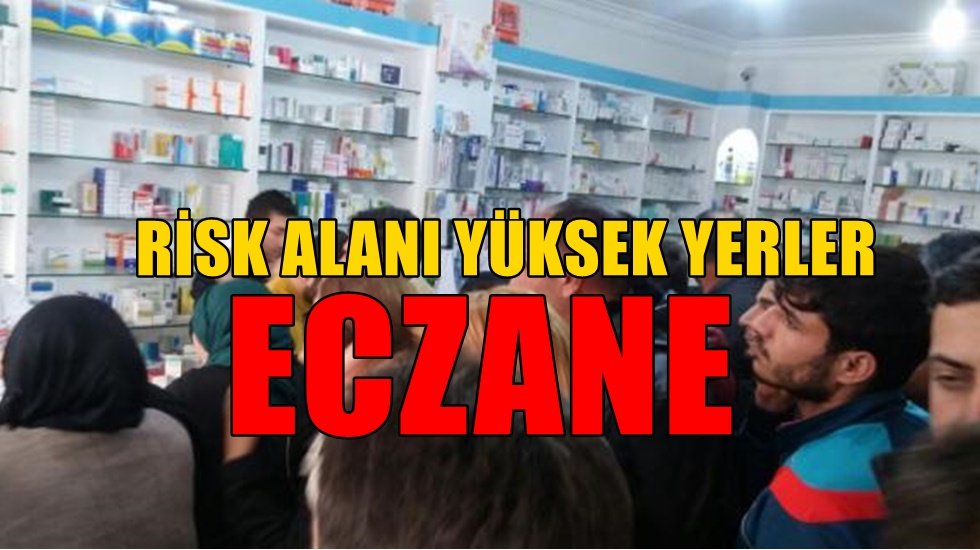 Eczaneler riski en y&uuml;ksek yerler haline geldi
