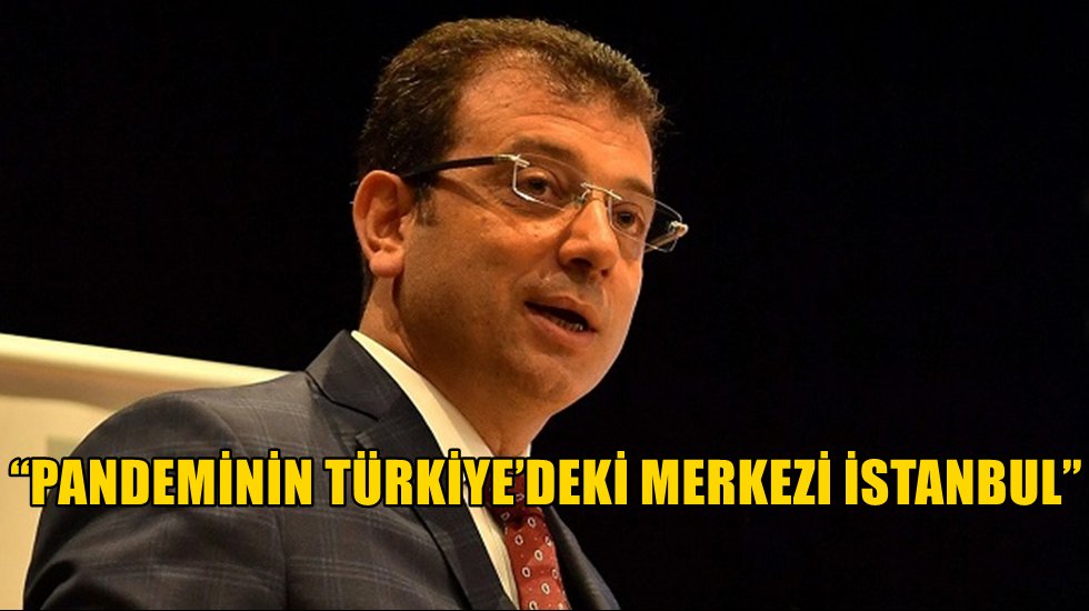 İmamoğlu: &ldquo;İstanbul&rsquo;da sokağa &ccedil;ıkma yasağı ilan edilmeli&rdquo;