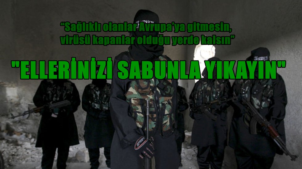 IŞİD&rsquo;ten &uuml;yelerine koronavir&uuml;s &ccedil;ağrısı