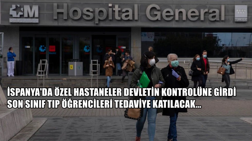 İspanya'da corona: &Ouml;zel hastaneler devletin kontrol&uuml;ne girdi