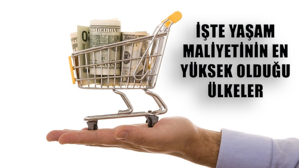 İşte yaşam maliyetinin en y&uuml;ksek olduğu &uuml;lkeler