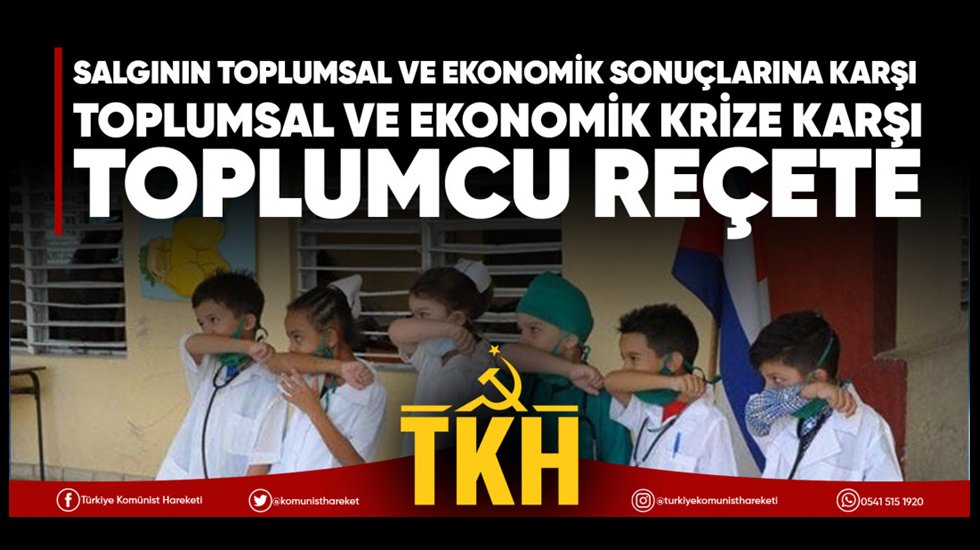 Kom&uuml;nistler diyor ki: &ldquo;Salgının sonu&ccedil;larına toplumcu re&ccedil;ete&rdquo;