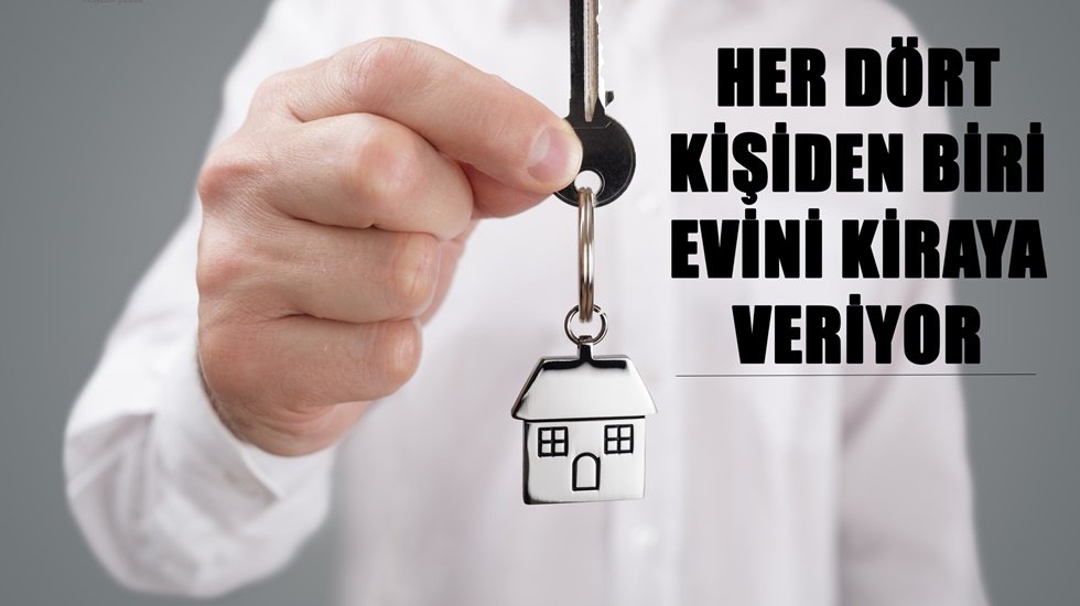Türkiye’de her dört kişiden biri evini kiraya veriyor
