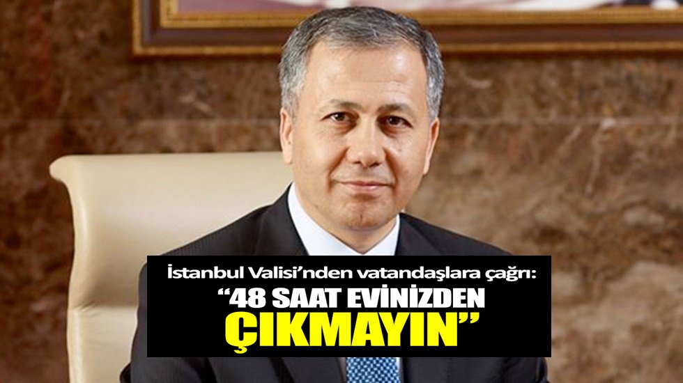 Validen İstanbullulara &ccedil;ağrı: 48 saat evinizden &ccedil;ıkmayın