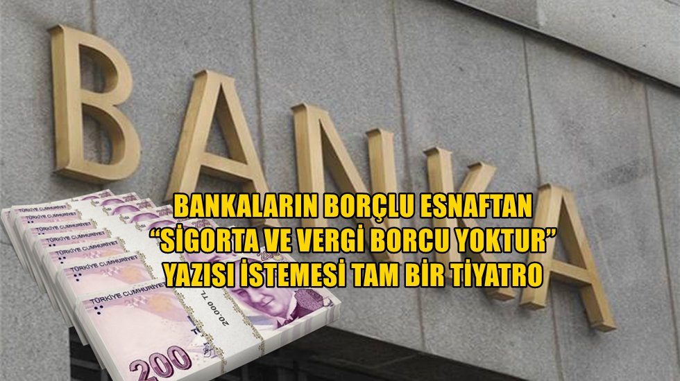 Bankalar kredi vermemek i&ccedil;in tiyatro oynuyor