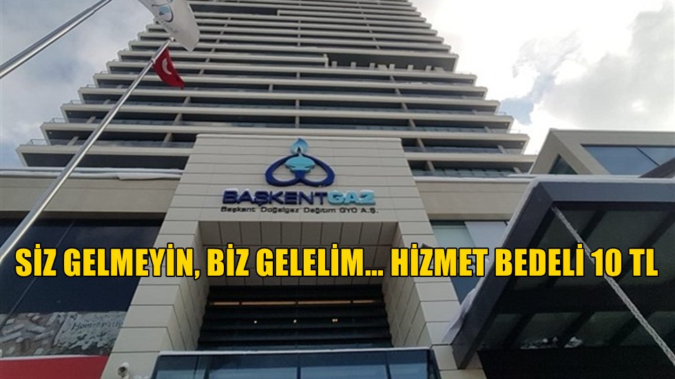 Başkentgaz salgını fırsata &ccedil;eviriyor