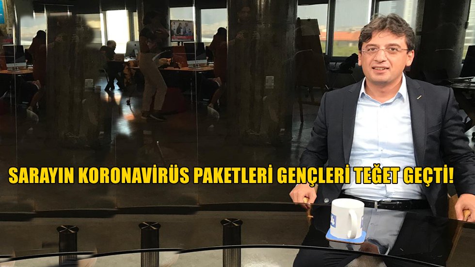CHP&rsquo;li Emre: &ldquo;Sarayın Koronavir&uuml;s paketleri gen&ccedil;leri kaderine terk etti&rdquo;