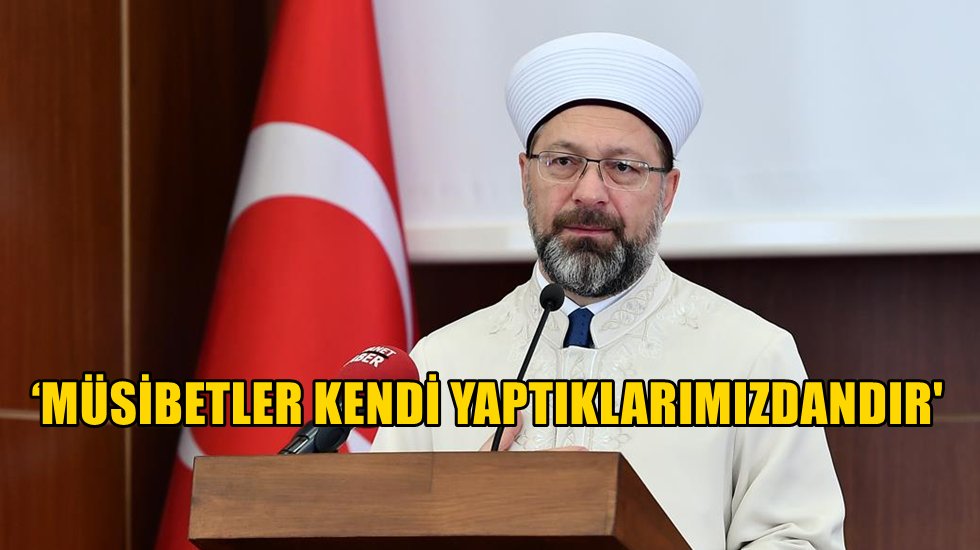 Diyanet İşleri Başkanı Ali Erbaş, salgının kaynağını buldu