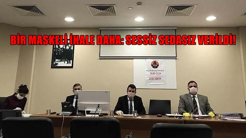 Korona Vir&uuml;s&uuml; hayatı durdurdu maskeli ihaleleri durduramadı!