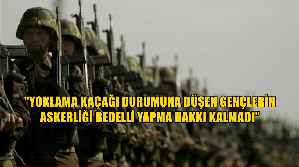 On binlerce gencimiz asker ka&ccedil;ağı durumuna d&uuml;şt&uuml;