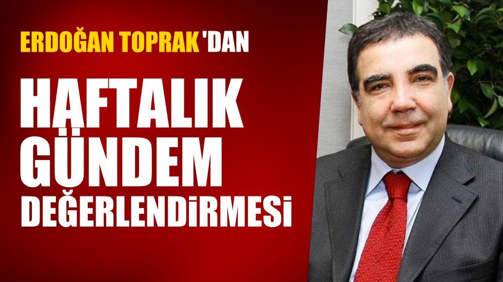 Toprak: &ldquo;Krizden &ccedil;ıkışın temel şartı Milli Sanayi ve Tarıma &ouml;ncelik verilmesidir&rdquo;