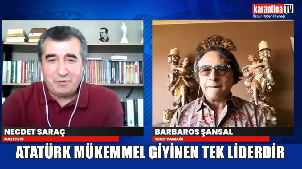 Barbaros Şansal:&nbsp;Atat&uuml;rk &ccedil;ok b&uuml;y&uuml;k kost&uuml;m tasarımcısıdır