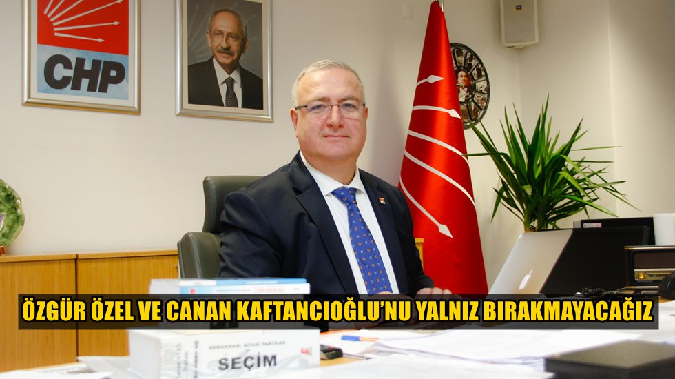 CHP Ankara il başkanı Akıllı&rsquo;dan İstanbul İl başkanı Kaftancıoğlu&rsquo;na destek