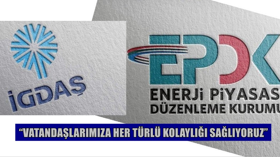 İGDAŞ: &ldquo;EPDK y&ouml;netimi gerek&ccedil;eleriyle birlikte bilgilendirilmiştir&rdquo;