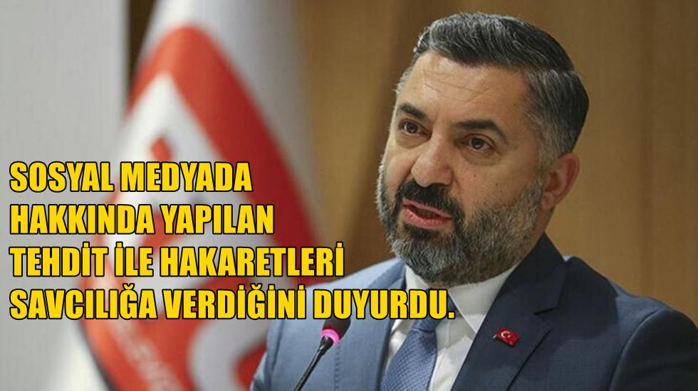 RT&Uuml;K Başkanı Şahin: Paylaşımlar hakkında işlem başlatıldı