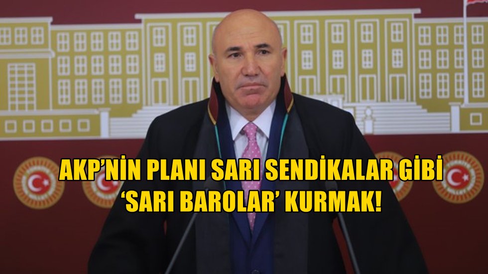 Tanal iktidara seslendi: T&uuml;rkiye&rsquo;ye &lsquo;Sarı Baro&rsquo; utancı yaşatmayın!