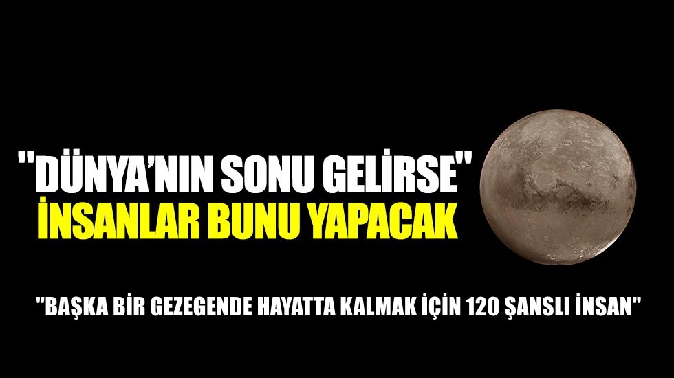 Bilim insanları a&ccedil;ıkladı: D&uuml;nyanın sonu geldiğinde insanlar bunu yapacak&hellip;