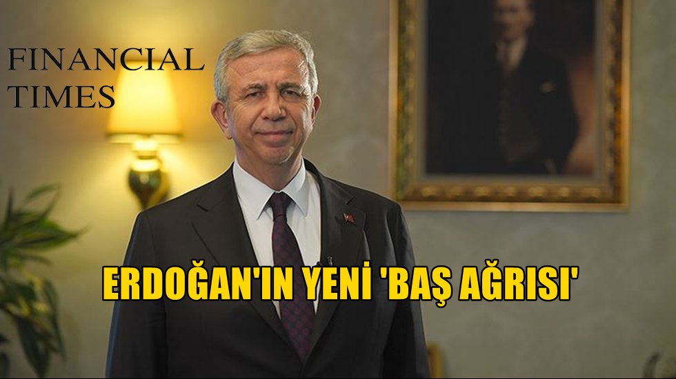 Financial Times Mansur Yavaş'ı yazdı