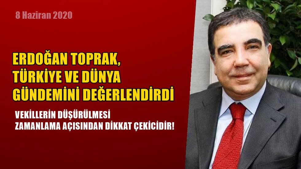 Toprak: "Erdoğan, Demokrasi ve TBMM tarihinde &ccedil;ok tehlikeli bir yolu a&ccedil;tı"