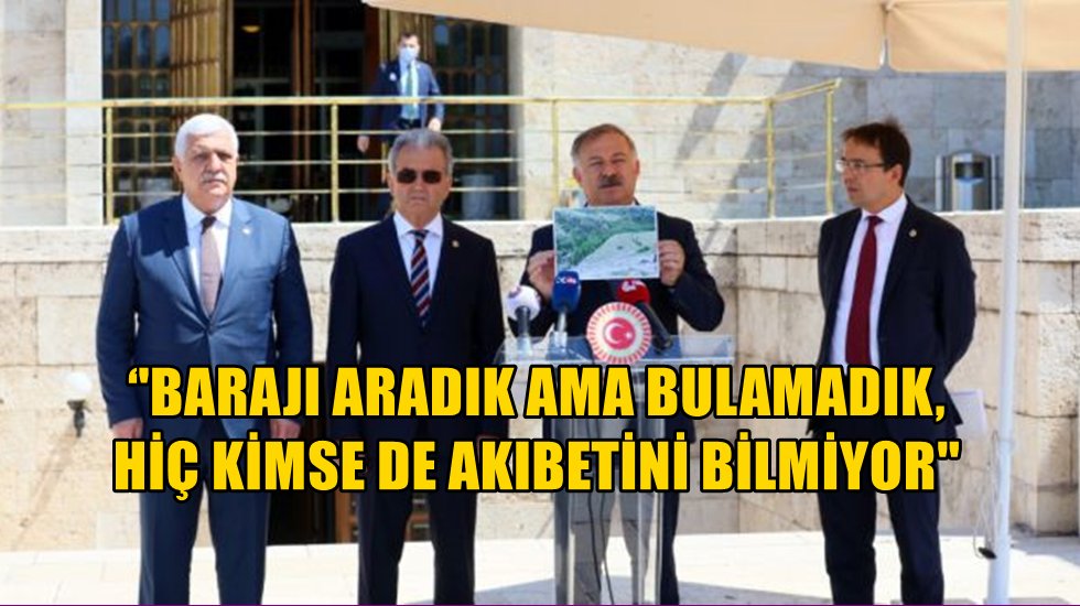 Bulunamadı: Temeli atılan baraj sır oldu!