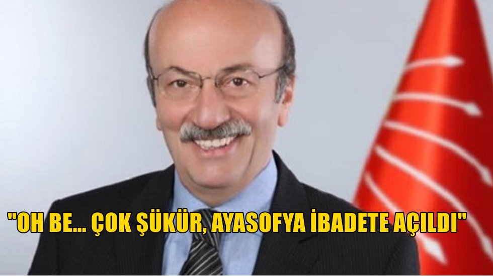 CHP'li Bekaroğlu&rsquo;nun Ayasofya sevinci 'Oh be...'