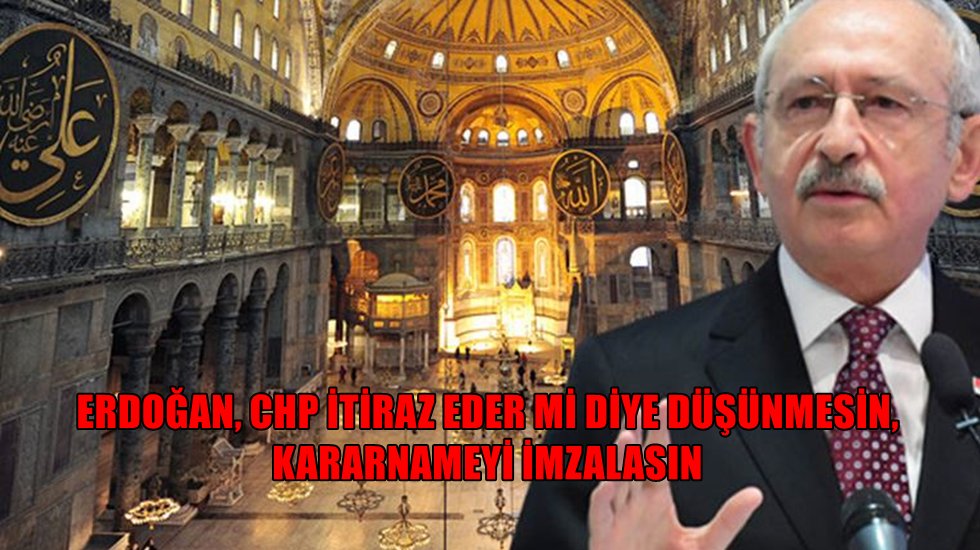 Kılı&ccedil;daroğlu'ndan Ayasofya &ccedil;ıkışı