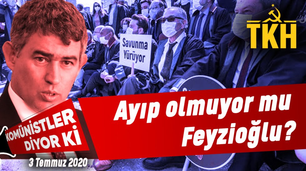 Kom&uuml;nistler diyor ki: Ayıp olmuyor mu Feyzioğlu?