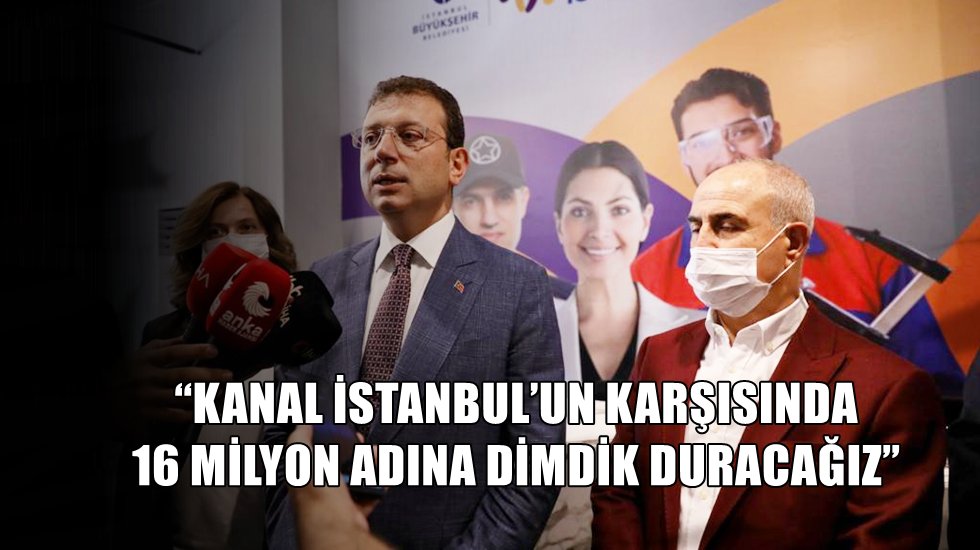 İmamoğlu: “Mega proje; işe, aşa, insana, emeğe saygı gösteren işlerdir”