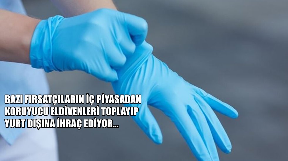 &Uuml;lke genelinde eldiven sıkıntısı var