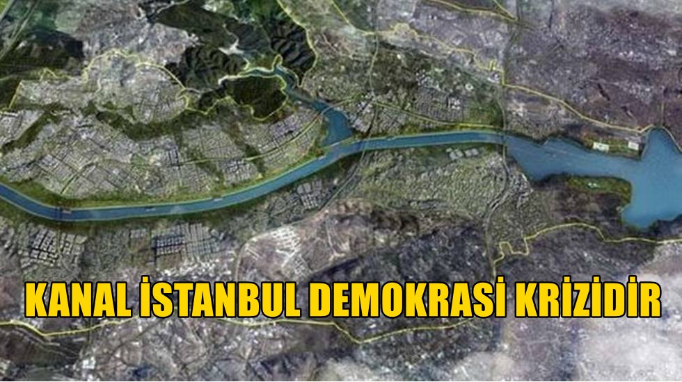CHP&rsquo;li &Ouml;ztun&ccedil;: Kanal İstanbul i&ccedil;in her t&uuml;rl&uuml; hukuka aykırılık mubah g&ouml;r&uuml;l&uuml;yor