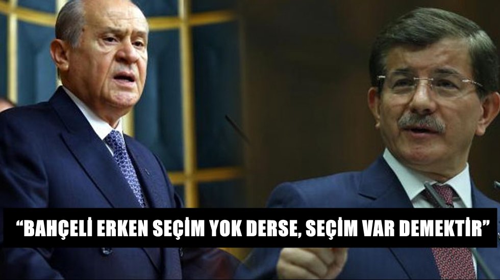 Davutoğlu'ndan Bah&ccedil;eli'nin, &ldquo;Erken se&ccedil;im yok&rdquo; &ccedil;ıkışına yanıt: "Mutlaka olacak"