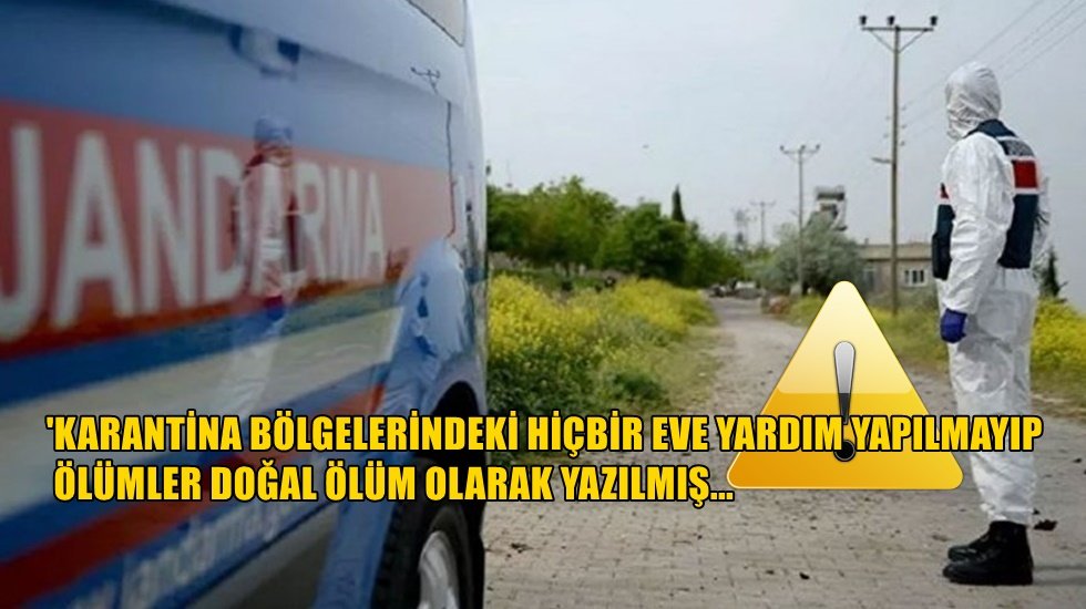 &ldquo;Karantina b&ouml;lgelerindeki &ouml;l&uuml;mler doğal &ouml;l&uuml;m olarak kaydedildi&hellip;&rdquo;