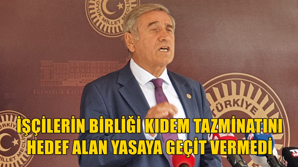 CHP&rsquo;li Kaya: &ldquo;Bu başarıyı sendikaların ve muhalefet partilerinin m&uuml;cadelesi kazanmıştır&rdquo;