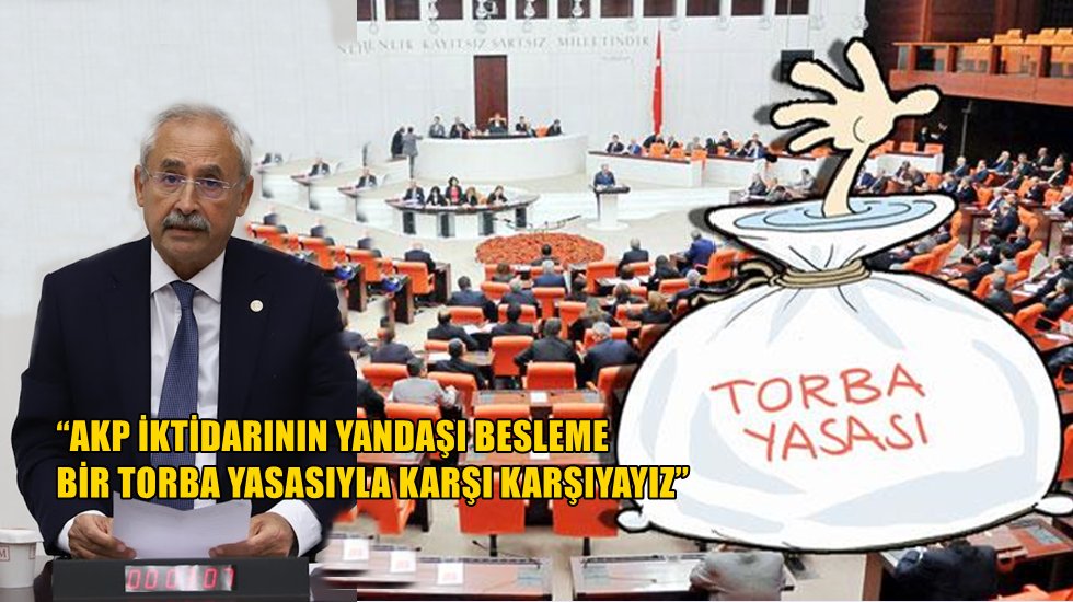 Yine AKP&rsquo;nin yangından mal ka&ccedil;ırırcasına bir torba yasa ile karşı karşıyayız...