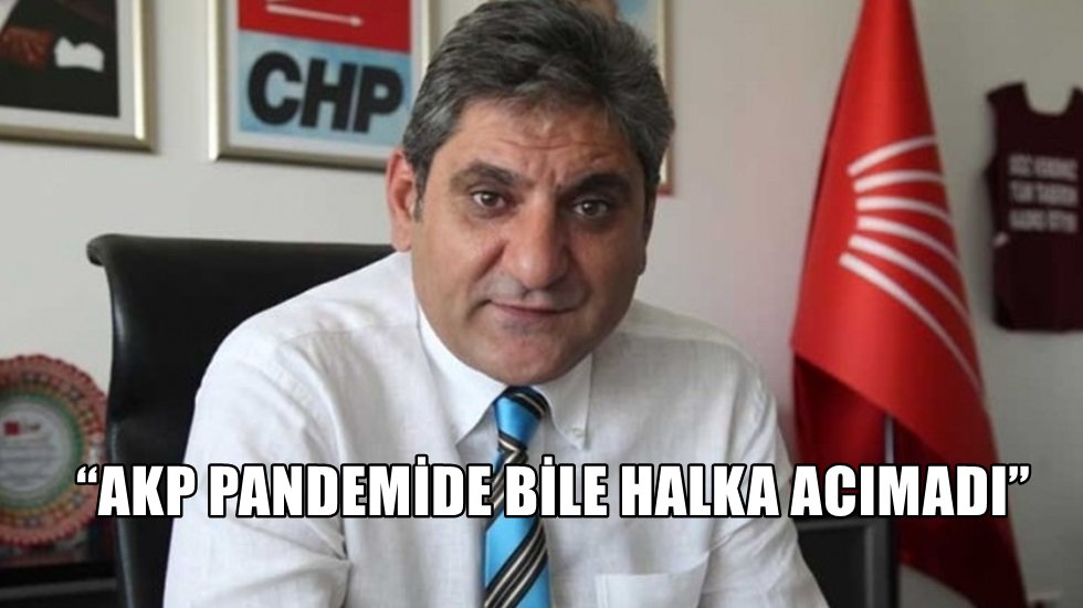 CHP&rsquo;li Erdoğdu: &ldquo;D&uuml;nyanın en acımasız h&uuml;k&uuml;meti ile karşı karşıyayız&rdquo;